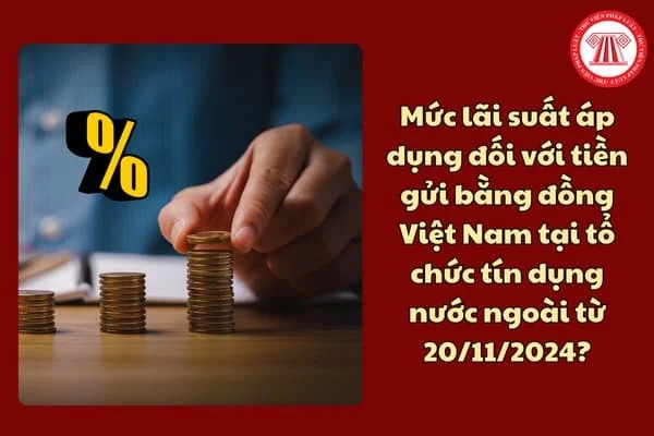 Thông tư mới quy định về mức lãi xuất có hiệu lực từ ngày 20/11/2024