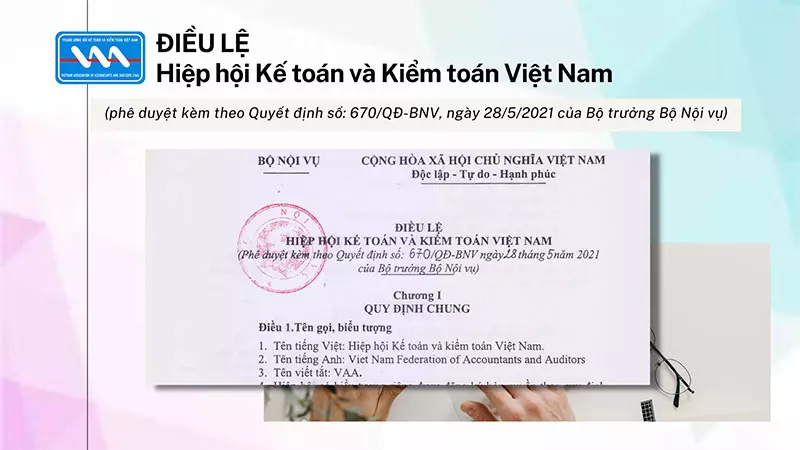 Điều lệ “Hiệp hội Kế toán và Kiểm toán Việt Nam” – phê duyệt kèm theo Quyết định số 670/QĐ-BNV ngày 28 tháng 5 năm 2021 của Bộ trưởng Bộ Nội vụ